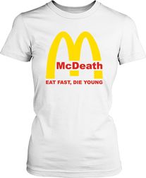 Футболка женская. McDeath. Eat fast, die young.